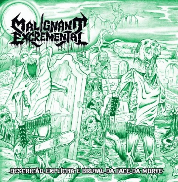 MALIGNANT EXCREMENTAL &ndash; Descri&ccedil;&atilde;o Explicita e Brutal da Face da Morte