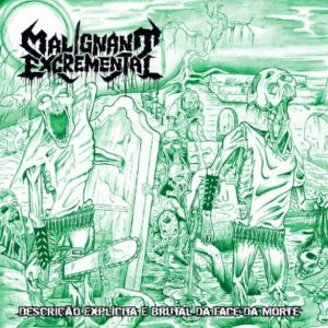MALIGNANT EXCREMENTAL – Descrição Explicita e Brutal da Face da Morte